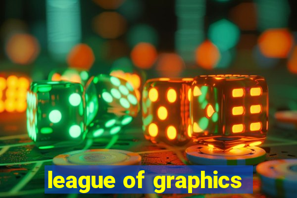 league of graphics